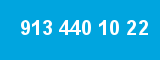 913 440 10 22